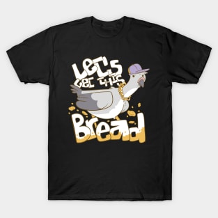 Funny Pigeon Gangster Let's Get The Bread T-Shirt